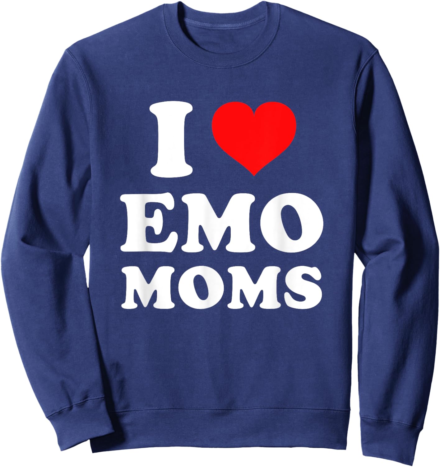 I Love Emo Moms Sweatshirt - Sweatshirt | Navy