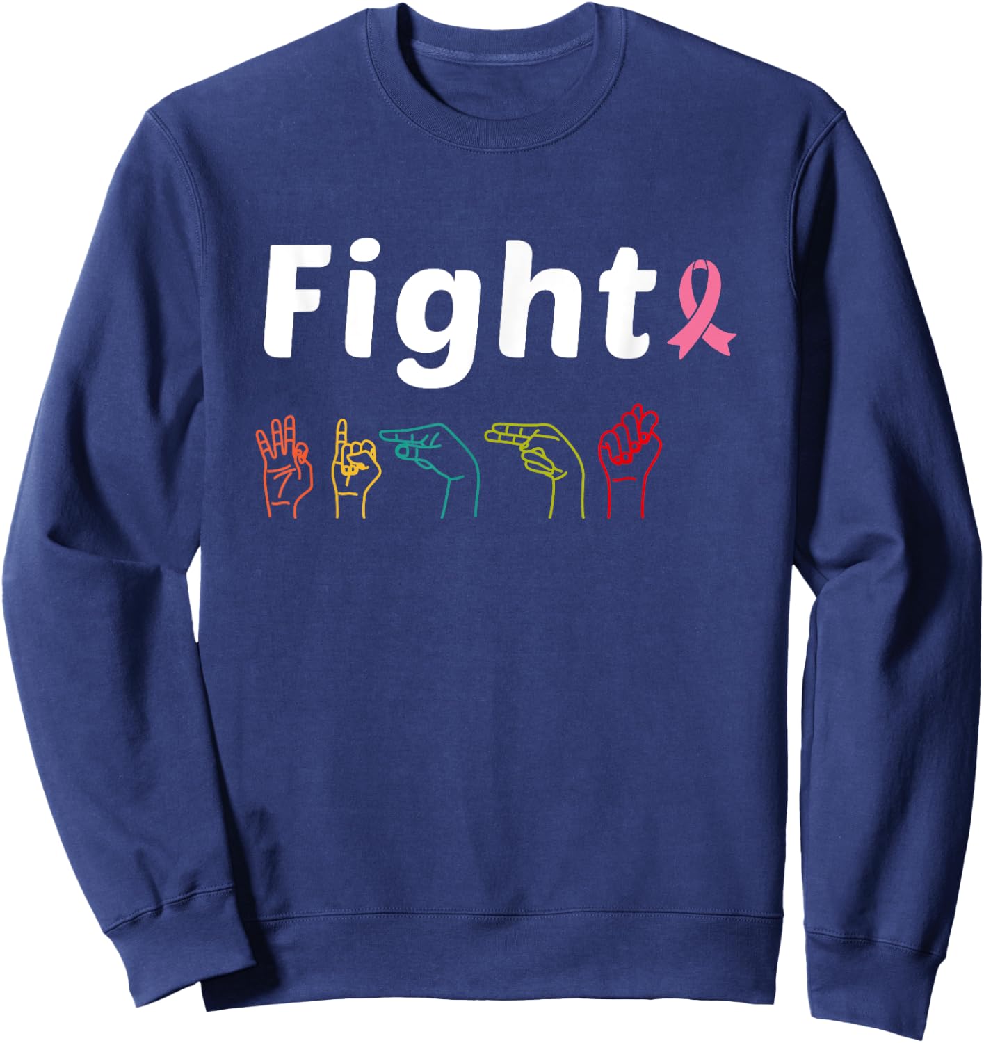 Fight Breast Cancer Awareness ribbon Pink Sign Language Sweatshirt - Sweatshirt | Navy