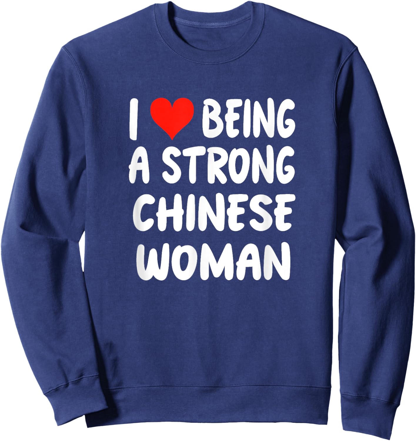I Love Being A Strong Chinese Woman - Heart - China Sweatshirt - Sweatshirt | Navy