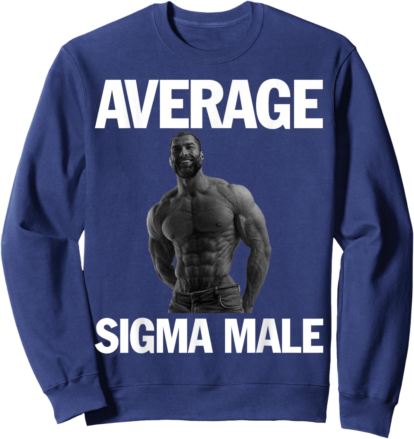 Gigachad Average Sigma Male Sweatshirt - Sweatshirt | Navy