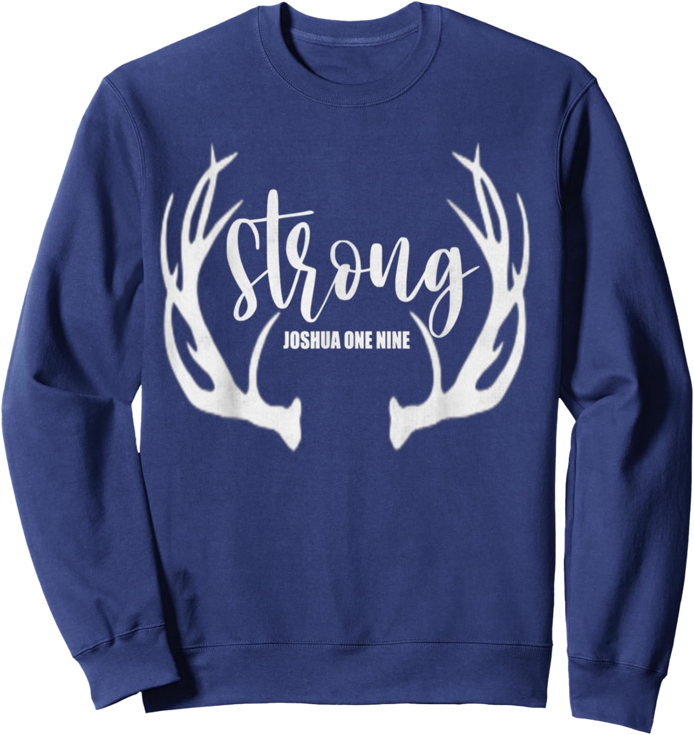 Be Strong And Courageous Bible Christian Faith In Jesus Sweatshirt - Sweatshirt | Navy