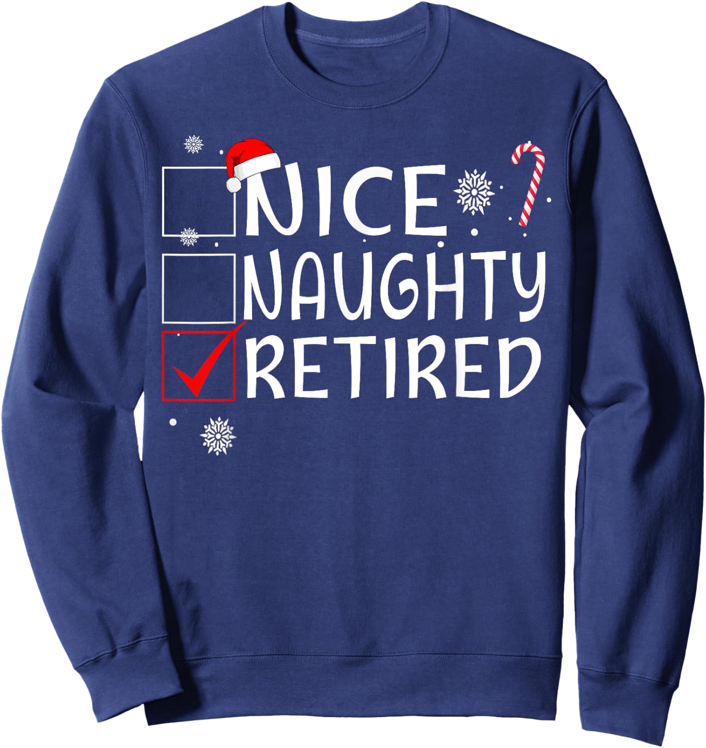 Nice Naughty Retired Funny Christmas List Family Pajama Xmas Sweatshirt - Sweatshirt | Navy
