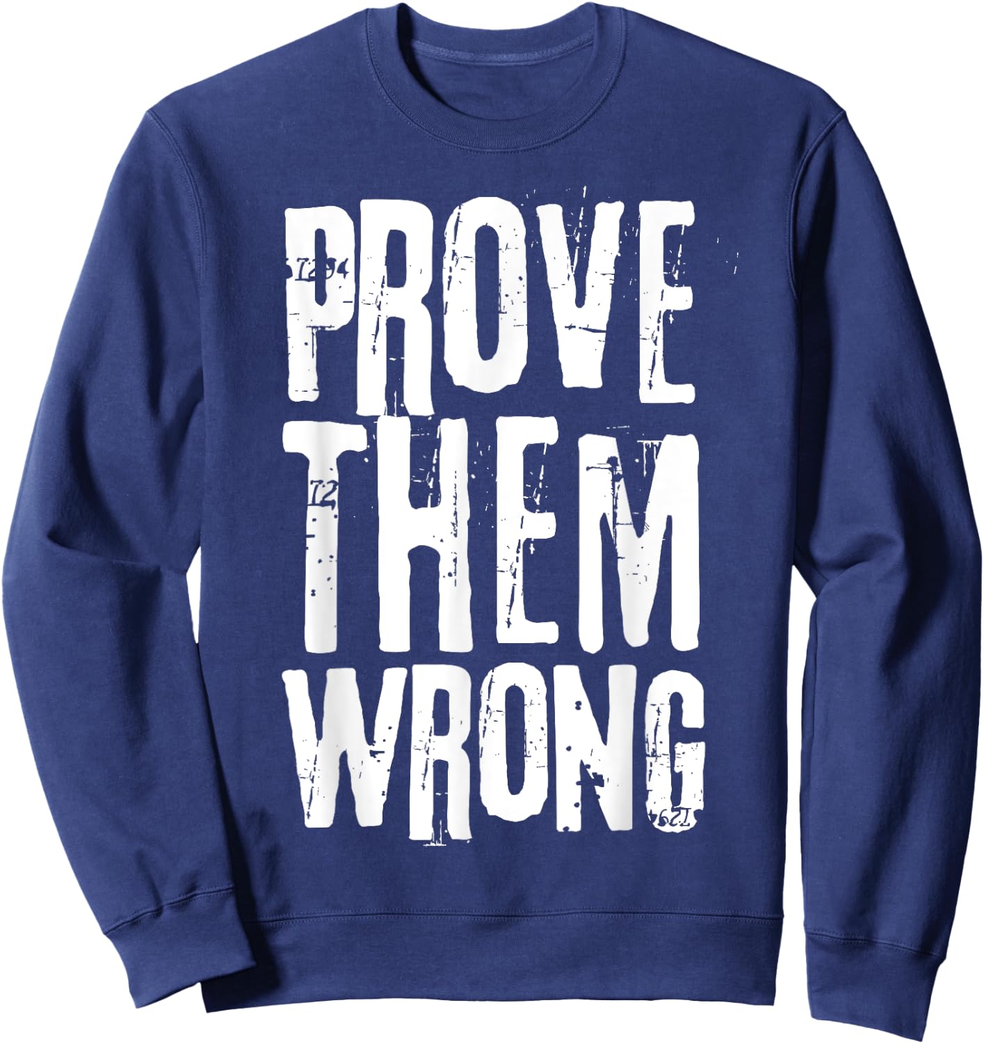 Distressed Workout Saying Prove Them Wrong Sweatshirt - Sweatshirt | Navy