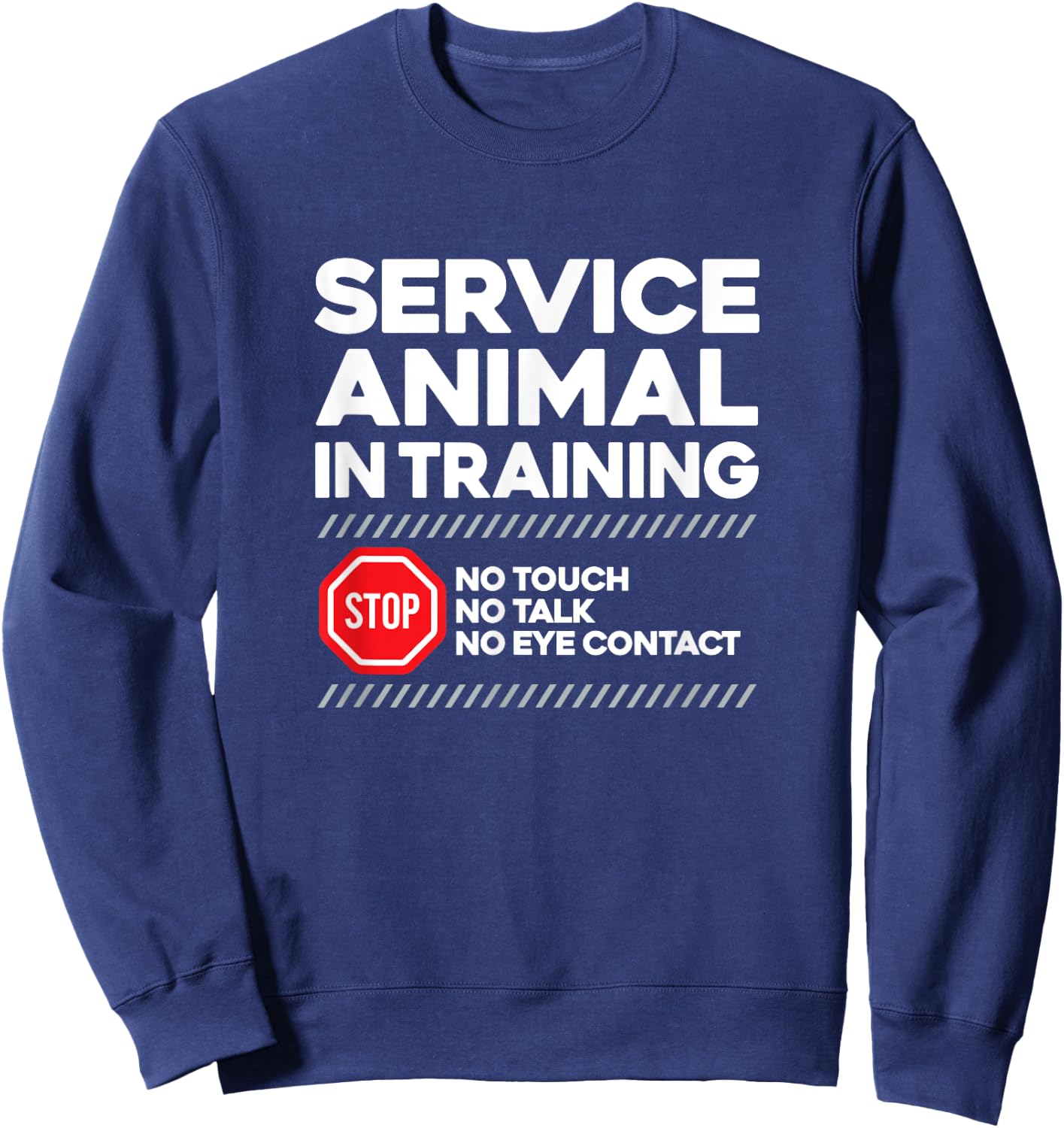 SERVICE ANIMAL IN TRAINING - sarcastic witty dog cat lover Men Women Sweatshirt - Sweatshirt | Navy