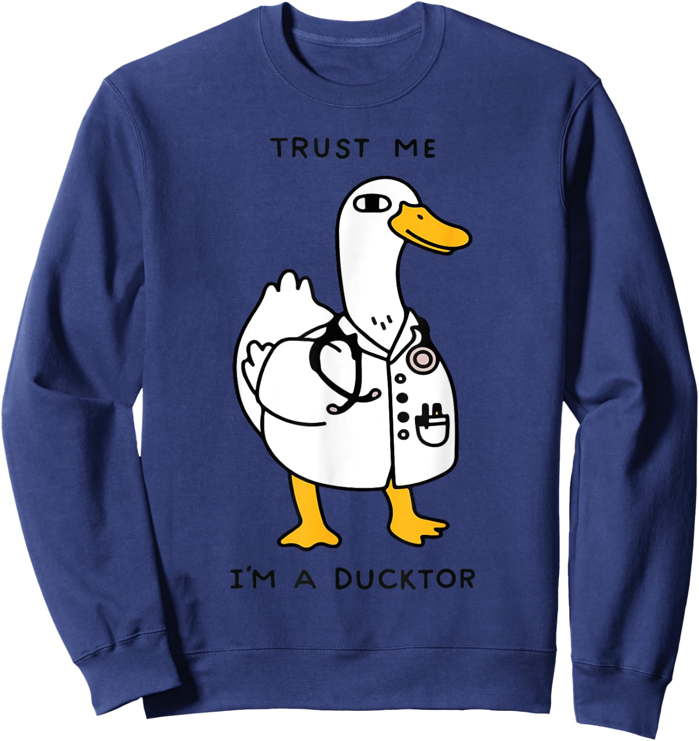 Trust Me Funny I'm A Ducktor - Doctor Sayings Sweatshirt - Sweatshirt | Navy