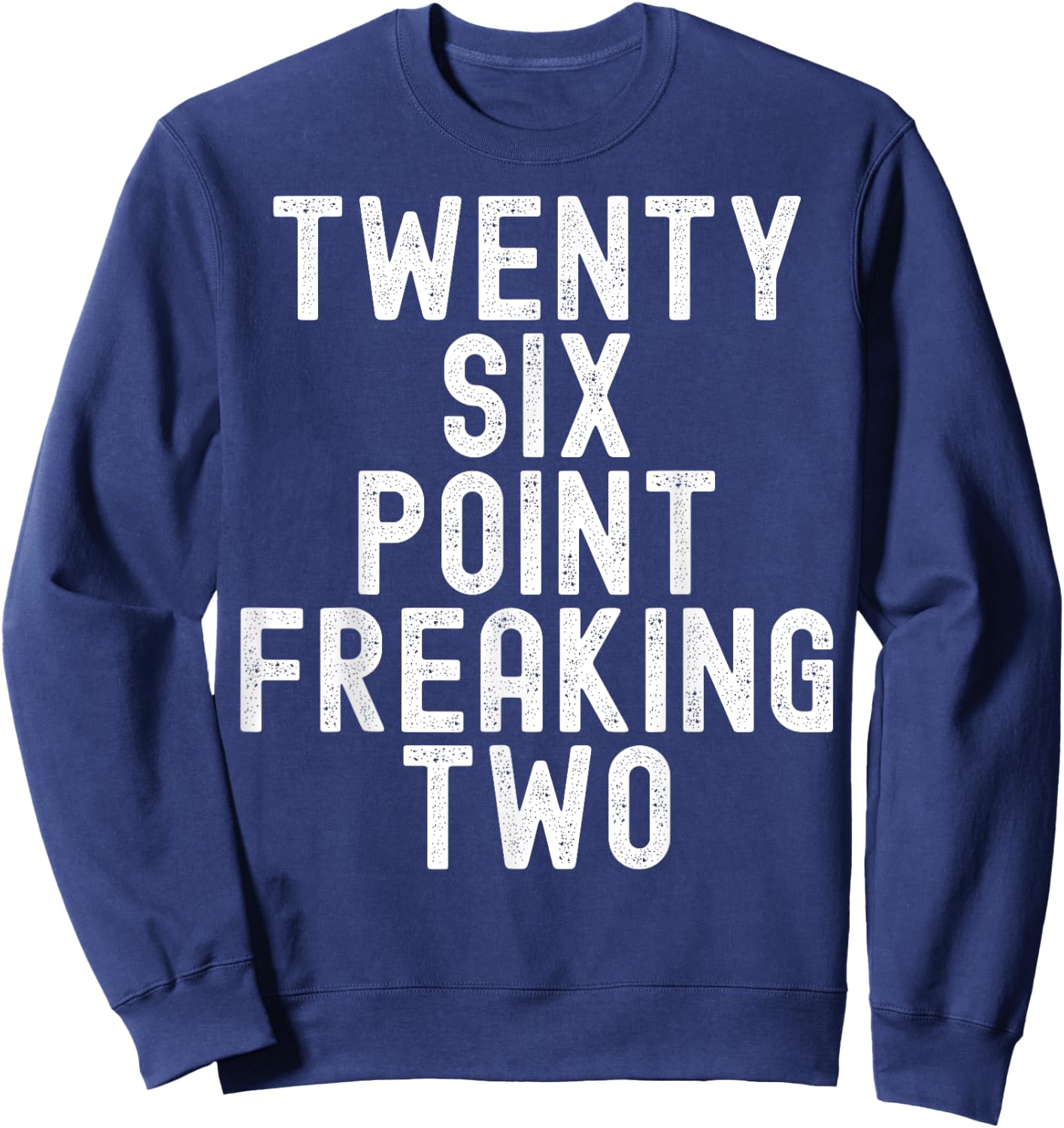 Twenty Six Point Freaking Two - Funny Marathon Runner Sweatshirt - Sweatshirt | Navy