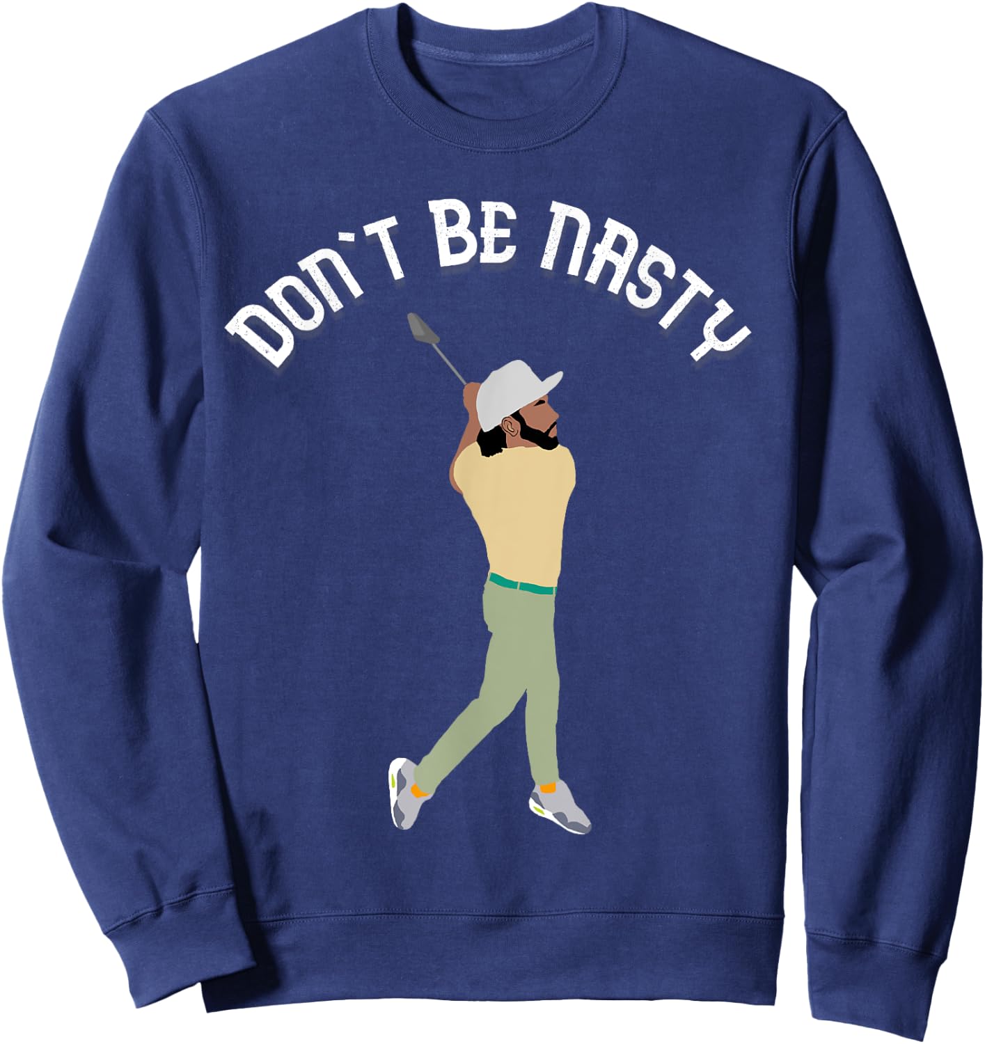 Don't Be Nasty Manolo Funny Golf Slice Humor Golfing Golfer Sweatshirt - Sweatshirt | Navy