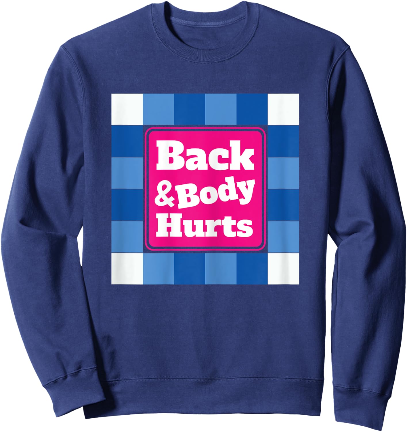 Funny Back Body Hurts Quote Workout Gym Top Sweatshirt - Sweatshirt | Navy