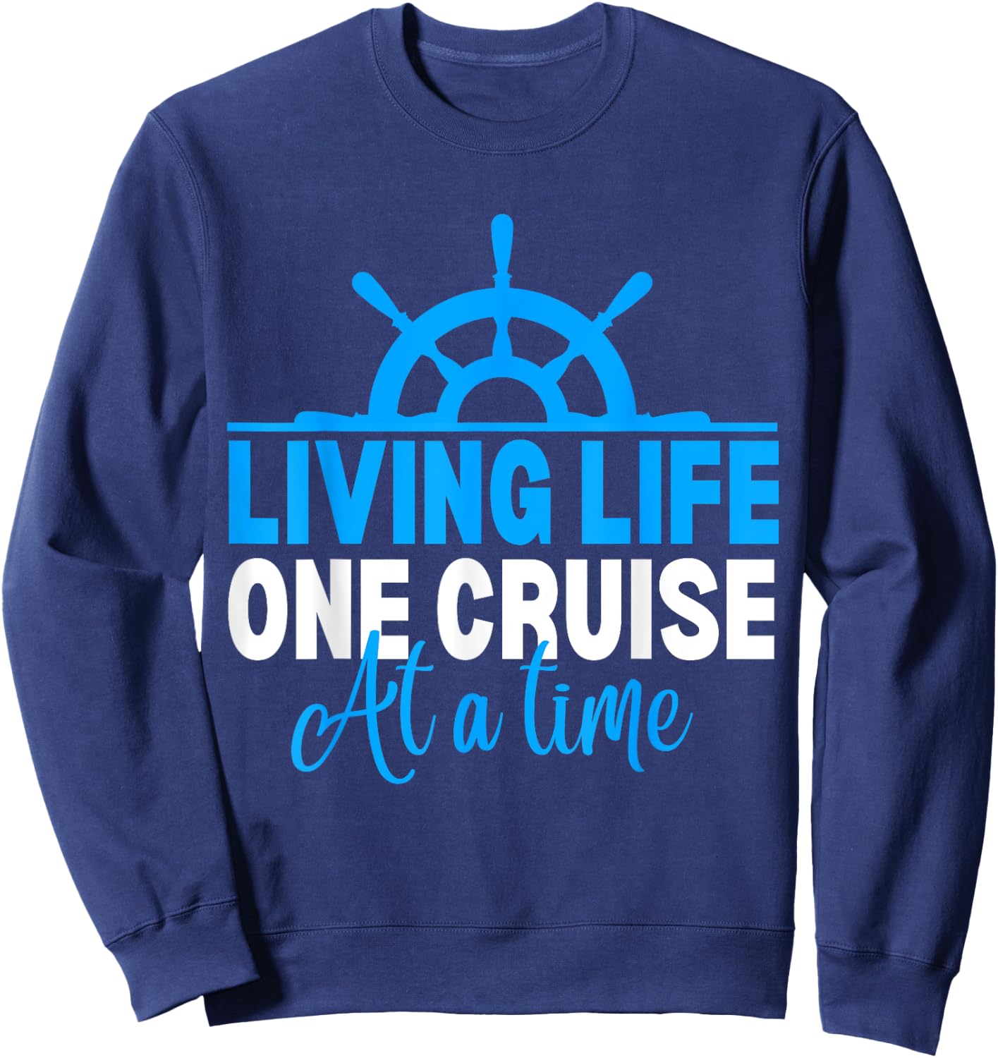 Living Life One Cruise At A Time Funny Cruise Cruise Sweatshirt - Sweatshirt | Navy