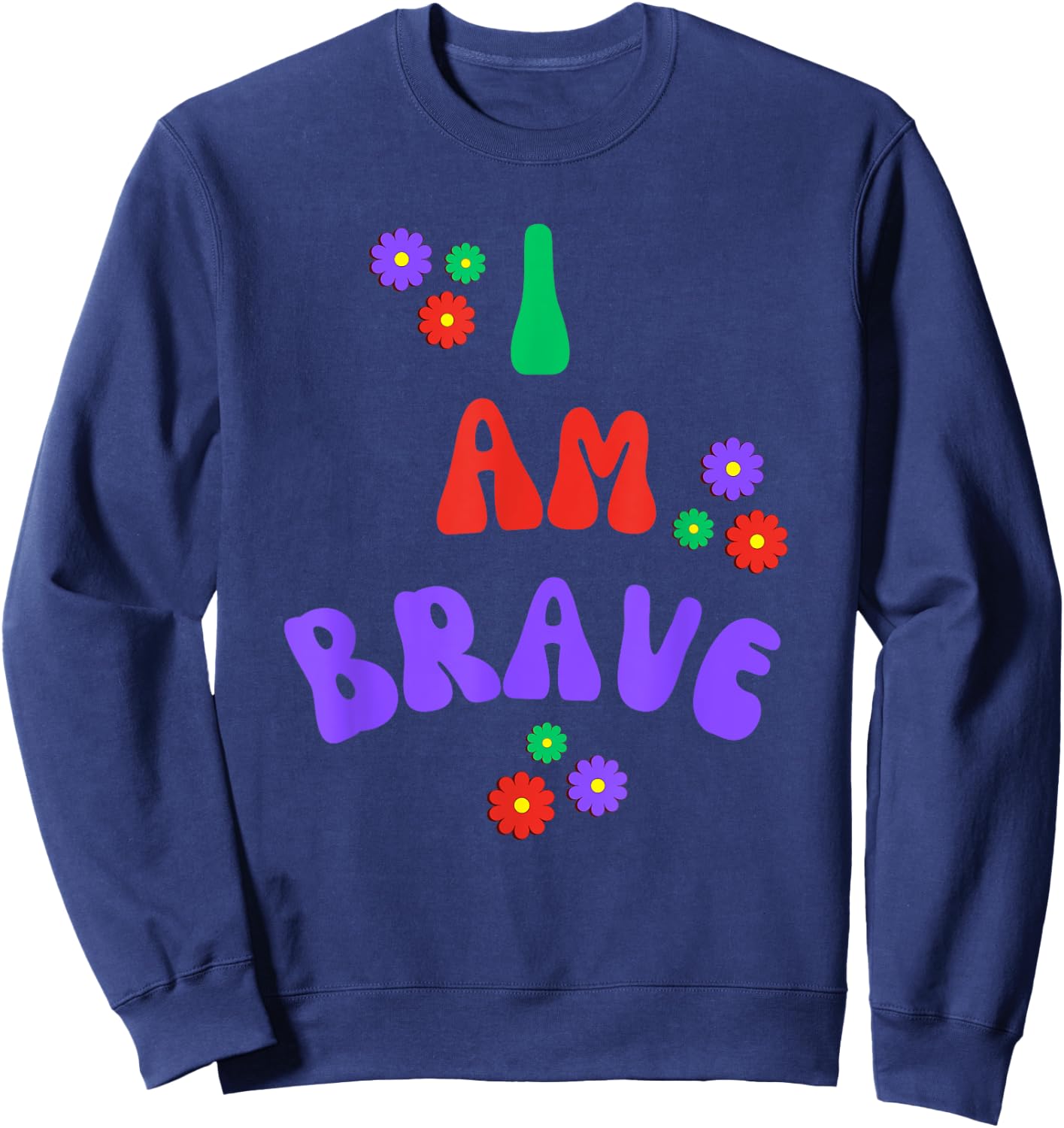 Brave I Am Brave Gift Sweatshirt - Sweatshirt | Navy