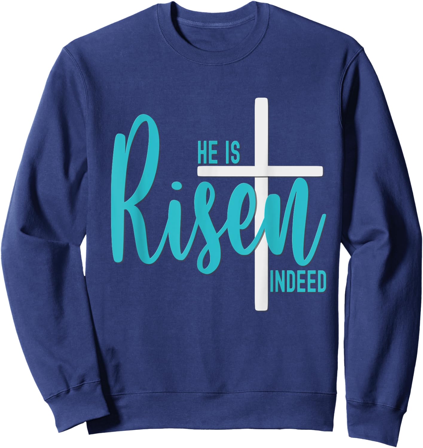 Easter He Is Risen Indeed Matthew 28 6 Christian Cross Teal Sweatshirt - Sweatshirt | Navy