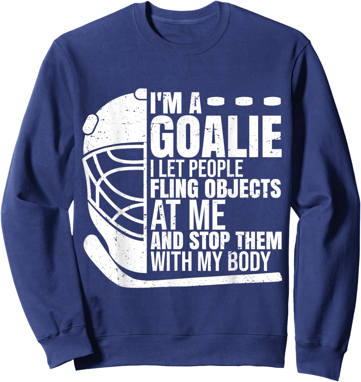 Goaltender Ice Hockey Goalie Funny I'm A Goalie Sweatshirt - Sweatshirt | Navy