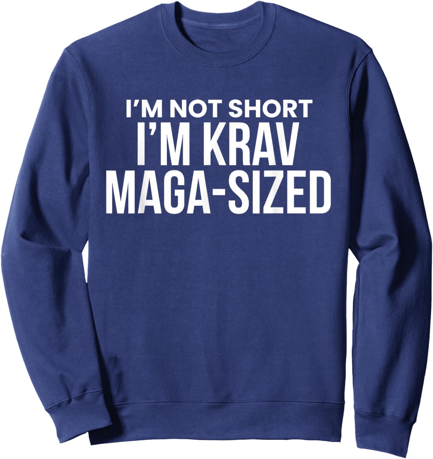 Im Not Short Im Krav Maga-Size Sweatshirt - Sweatshirt | Navy