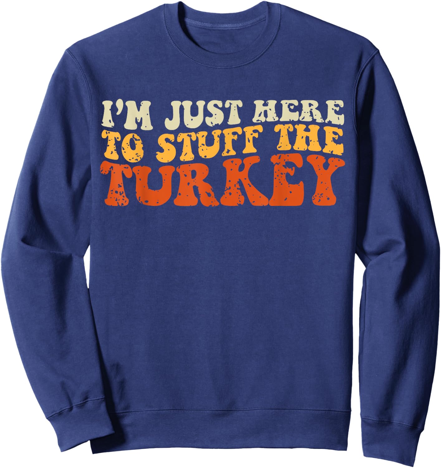 I'm Just Here To Stuff The Turkey Retro Thanksgiving Couple Sweatshirt - Sweatshirt | Navy