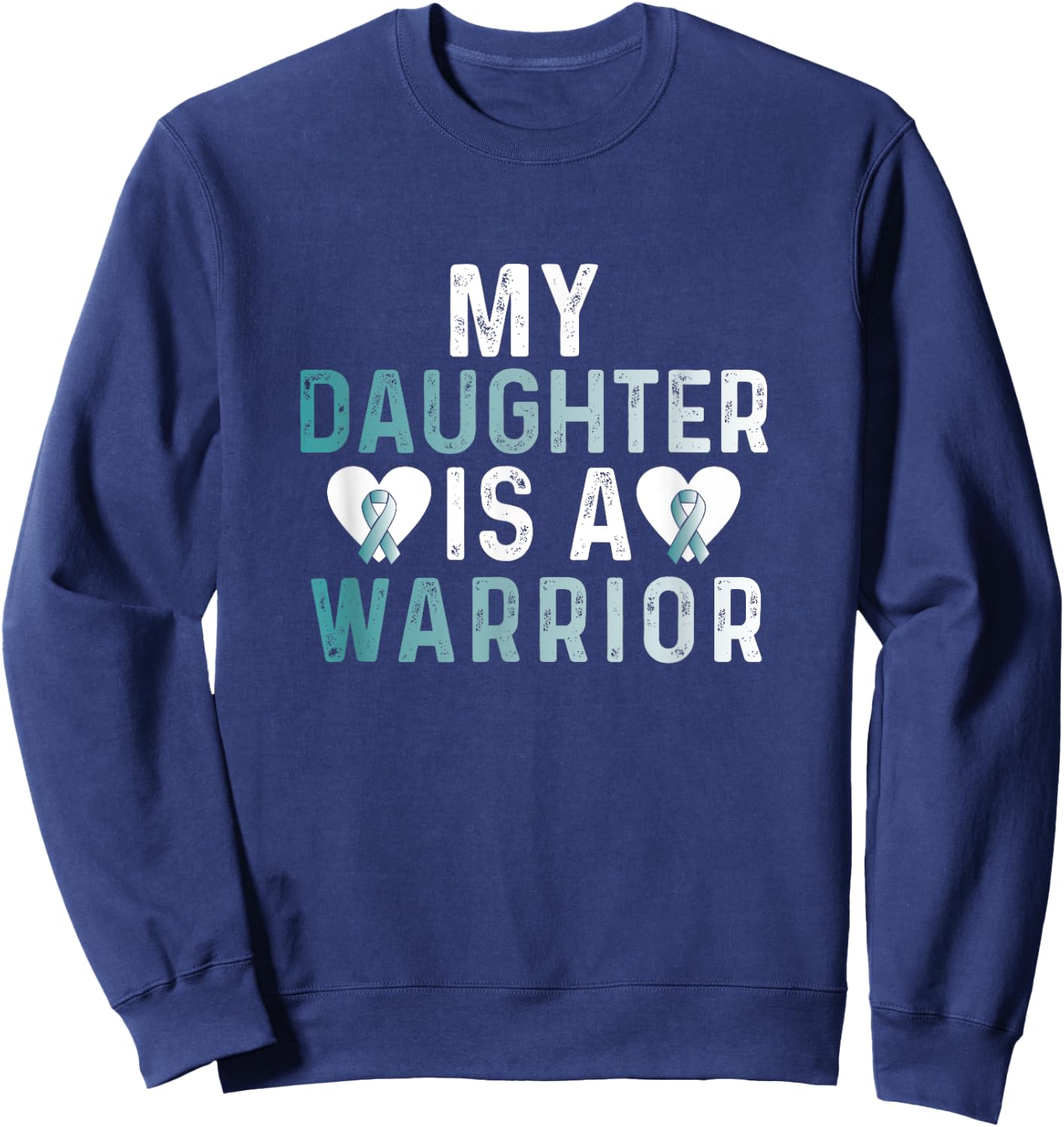 Cervical Cancer Daughter Teal Ribbon Awareness Fighter Sweatshirt - Sweatshirt | Navy