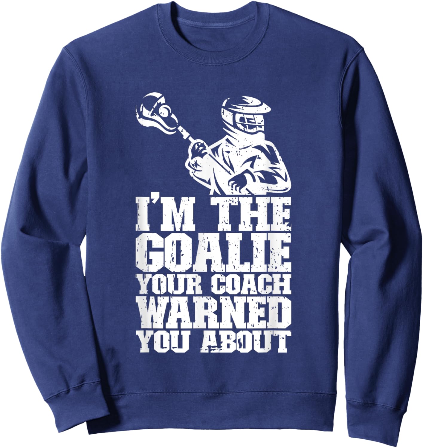 Lacrosse Goalie Lax Goalkeeper Funny Lacrosse Player Sweatshirt - Sweatshirt | Navy