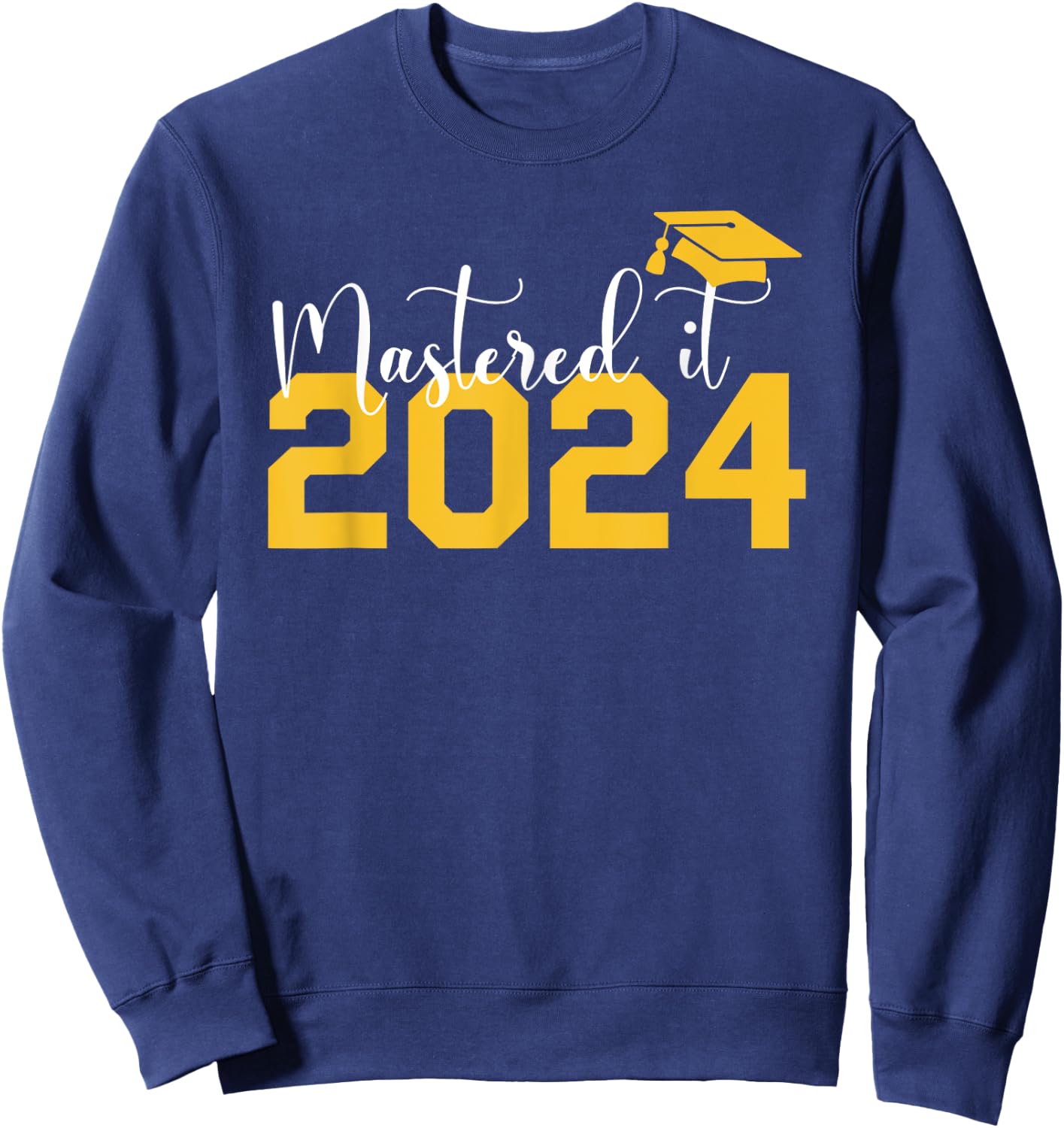 Class Of 2024 Mastered It College Masters Degree Graduation Sweatshirt - Sweatshirt | Navy