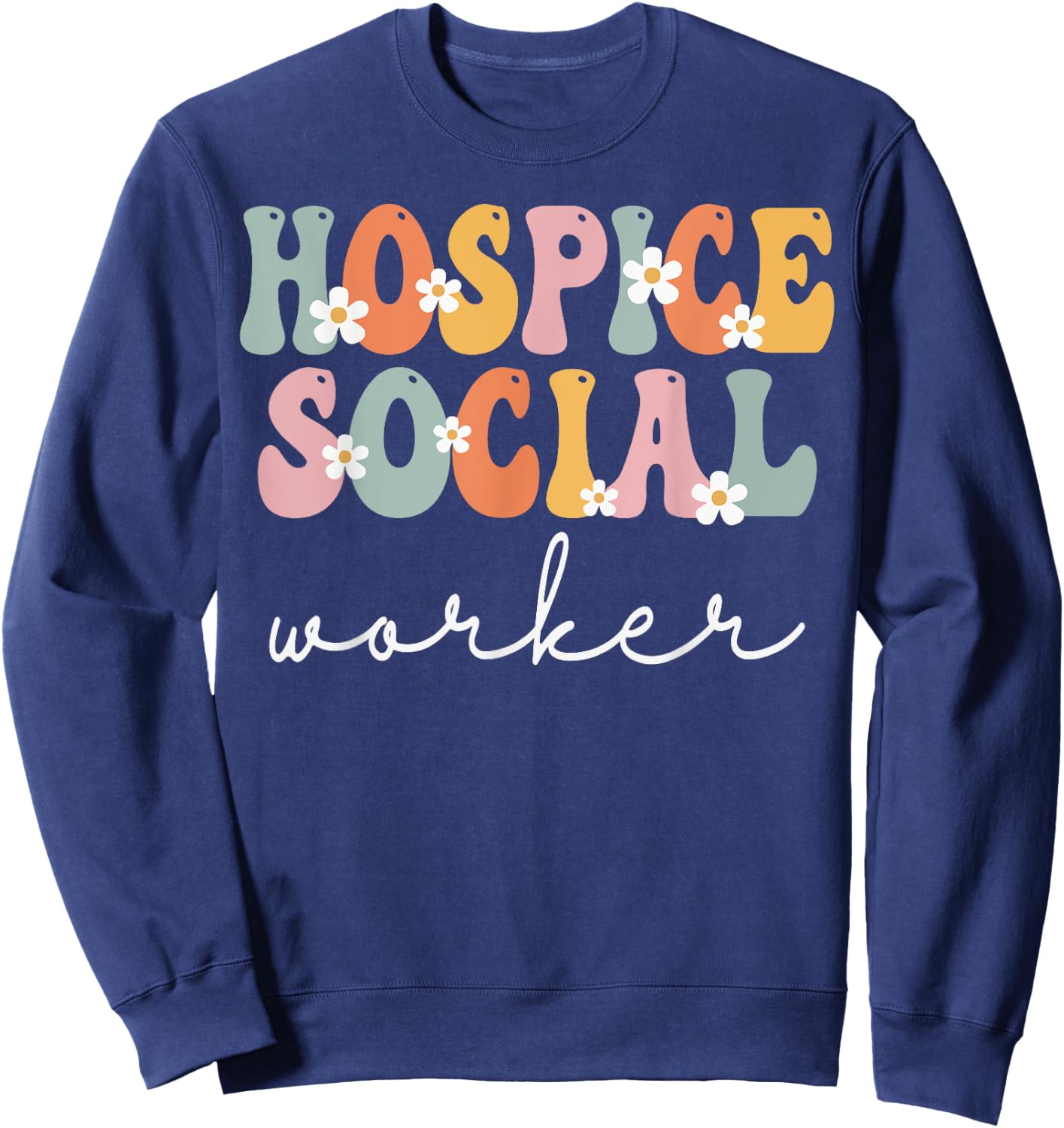 Hospice Social Worker Week Groovy Appreciation Day Sweatshirt - Sweatshirt | Navy