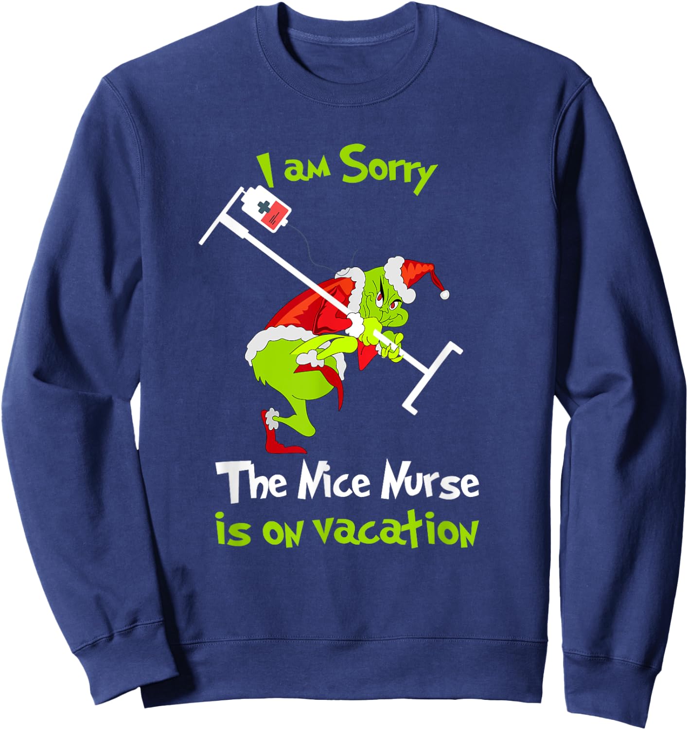 I am Sorry The Nice Nurse is On Vacation Funny Christmas Sweatshirt - Sweatshirt | Navy