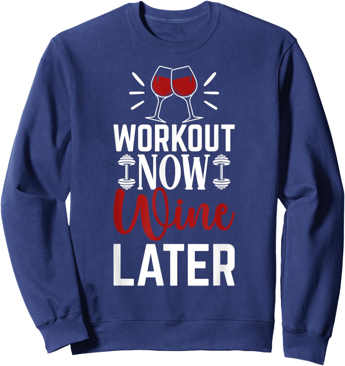 Workout Drink Exercise Fitness Gym Workout Now Wine Later Sweatshirt - Sweatshirt | Navy
