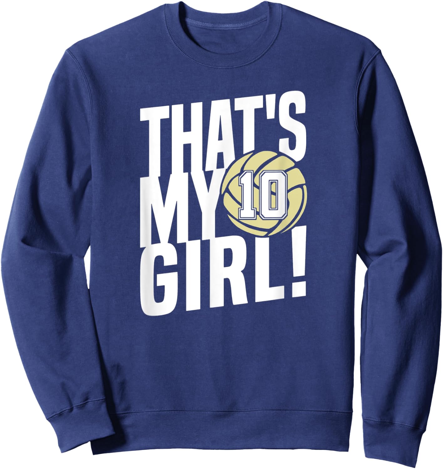 Number Ten That's My Girl #10 Volleyball Mom Dad Family Sweatshirt - Sweatshirt | Navy