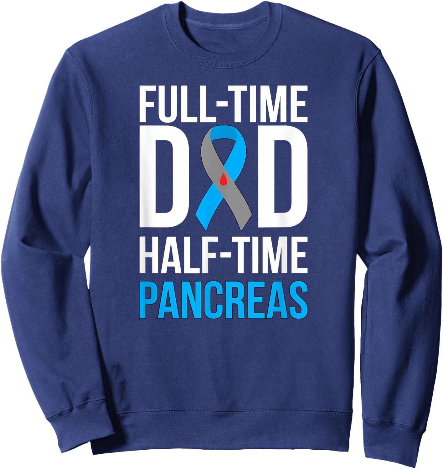 Dad Of Type 1 Diabetes Warrior T1D Diabetes Fighter Father Sweatshirt - Sweatshirt | Navy