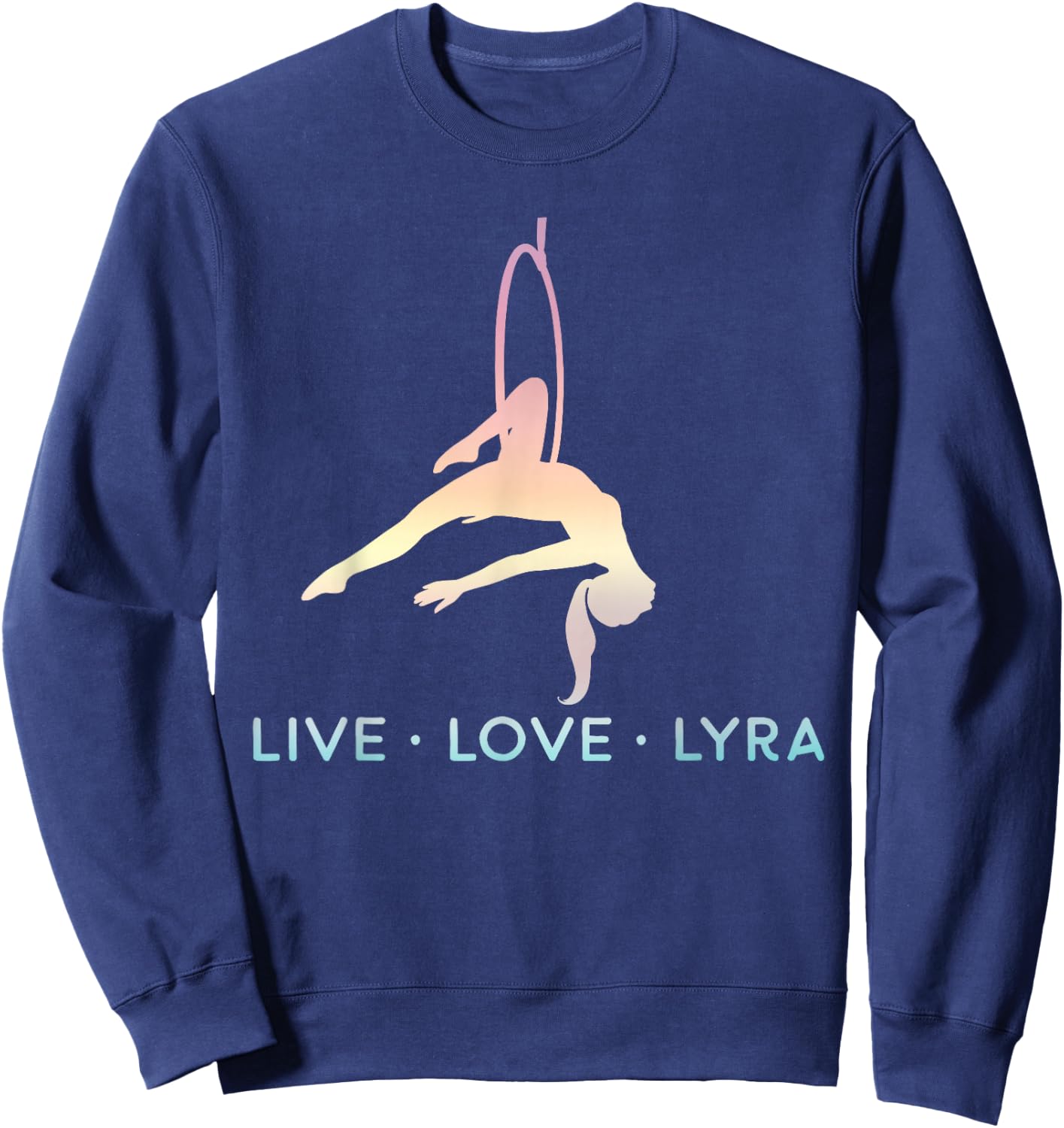 Love Aerial Hoop, Lyra, Live Acrobat Aerial Yoga Gifts Sweatshirt - Sweatshirt | Navy