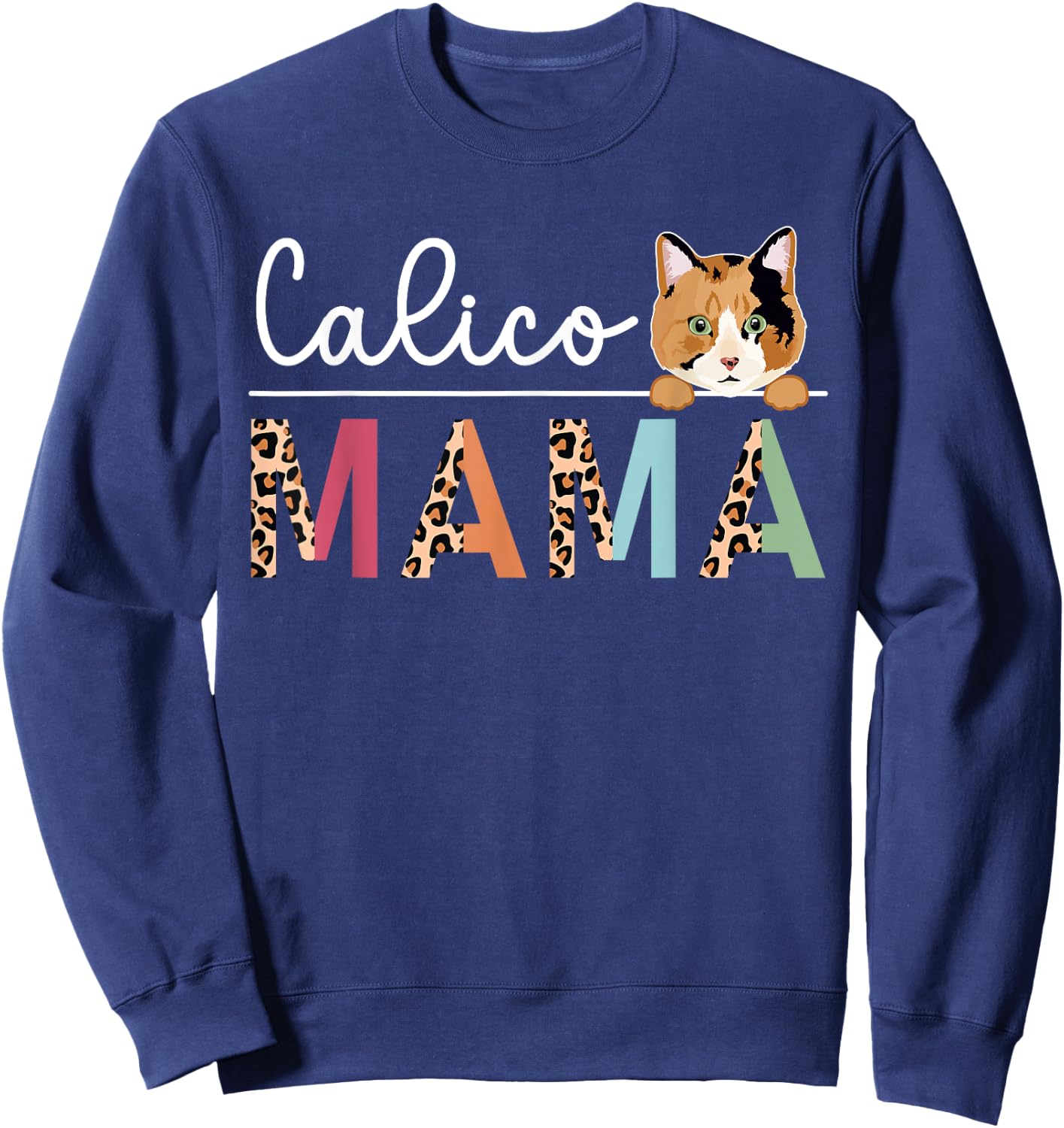 Calico Cat Mama Leopard Calico Cat Owner Calico Cat Girl Sweatshirt - Sweatshirt | Navy