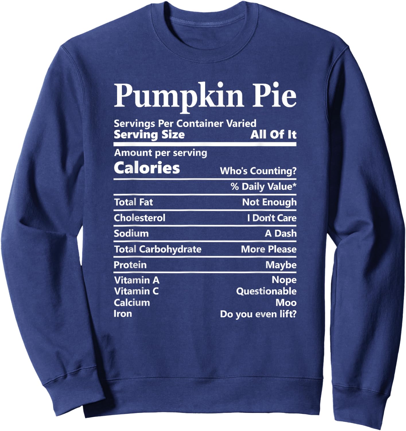 Pumpkin Pie Nutrition Facts Funny Food Calories Holiday Food Sweatshirt - Sweatshirt | Navy