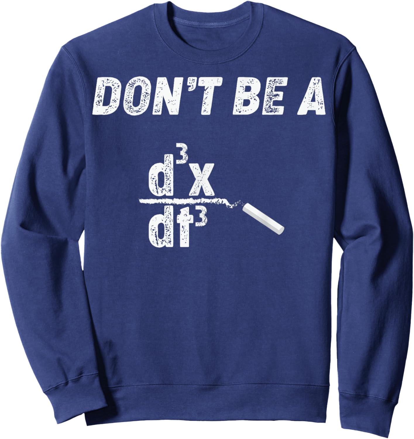 Funny Nerdy Don't Be a Jerk Calculus Physics Math Teacher Men Women Kids Sweatshirt - Sweatshirt | Navy