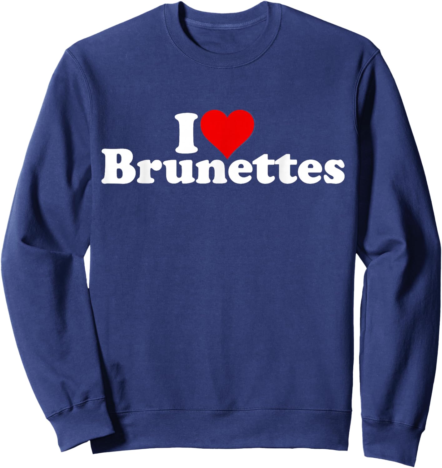 I Love Heart Brunettes Brunette Dark Hair Sweatshirt - Sweatshirt | Navy
