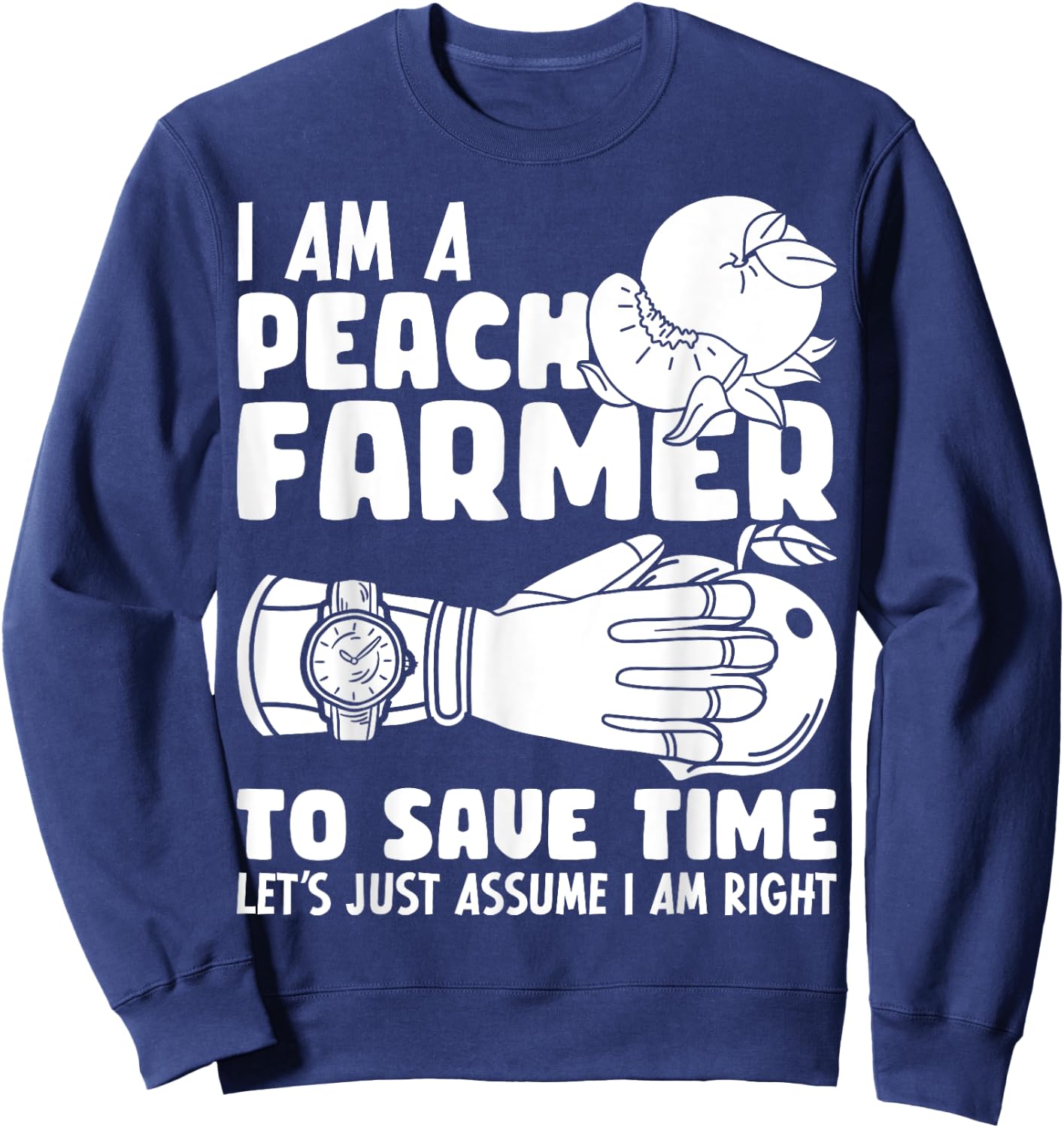 I Am A Peach Farmer Farm Peach Farming Sweatshirt - Sweatshirt | Navy
