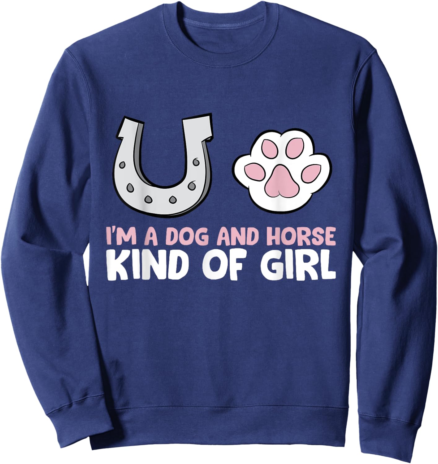 Im A Dog And Horse Kind Of Girl Sweatshirt - Sweatshirt | Navy