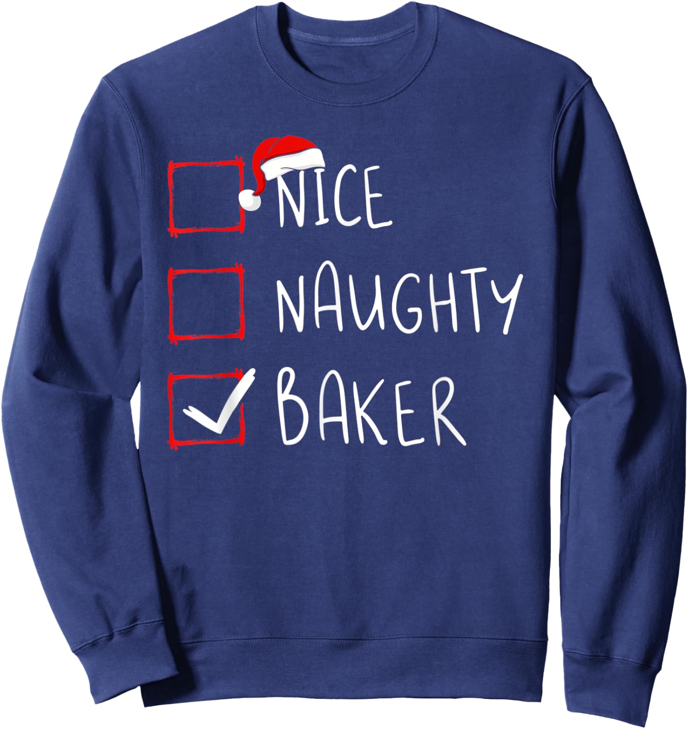 Nice Naughty Baker Christmas List Xmas Bakery Santa Claus Sweatshirt - Sweatshirt | Navy