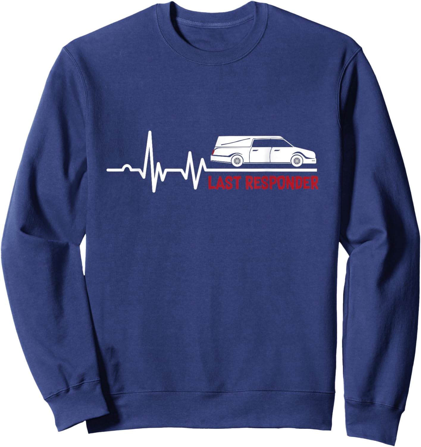 Heartbeat Last Responder | Mortician | Funeral Director Sweatshirt - Sweatshirt | Navy