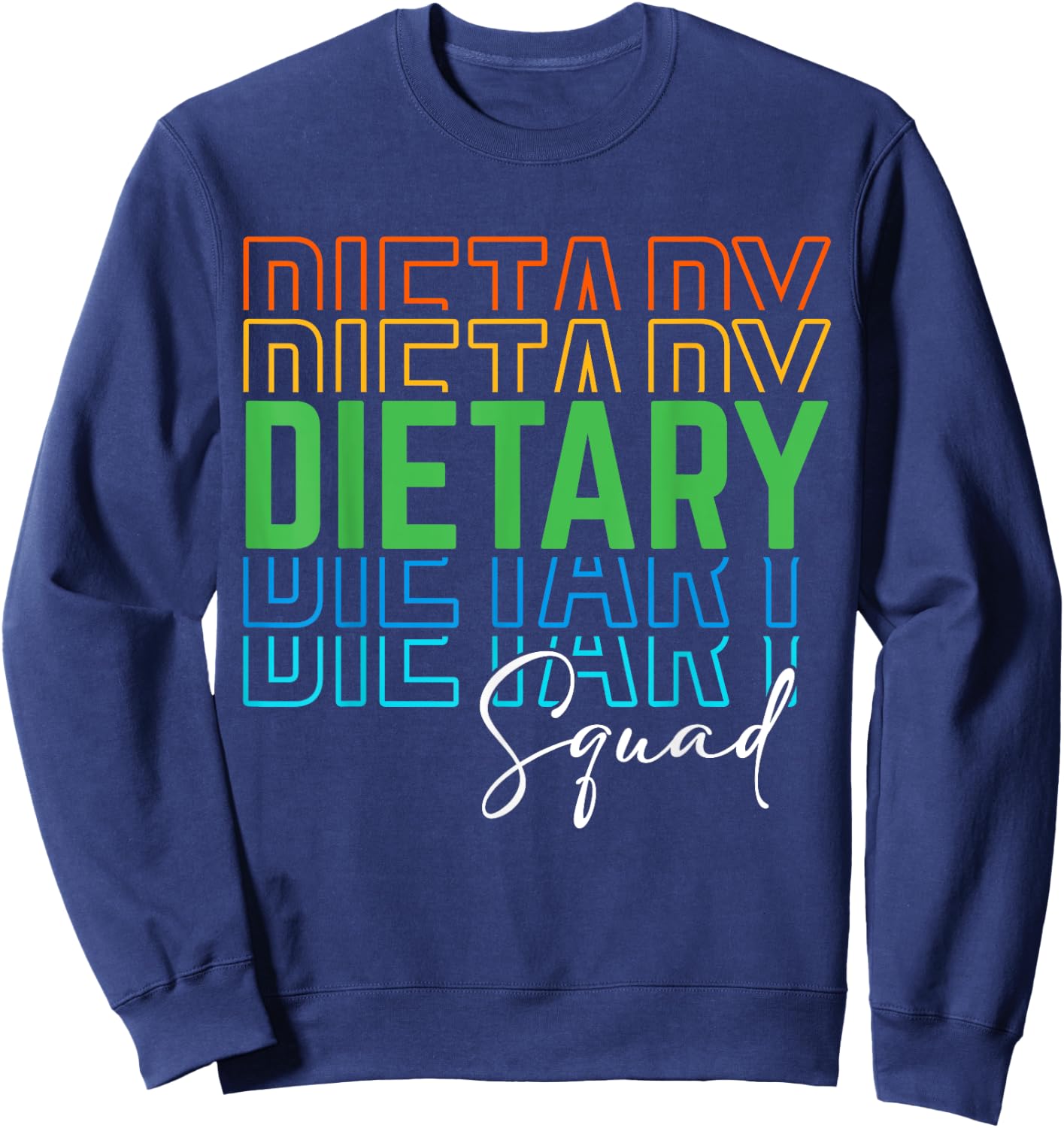 Funny Dietary Squad Cool Design Appreciation Week Healthcare Sweatshirt - Sweatshirt | Navy