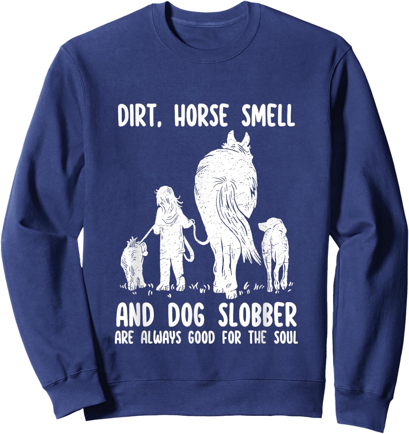 Dirt Horse Smell and Dog Slobber Funny Horse & Dog Lovers Women Girls Kids Sweatshirt - Sweatshirt | Navy