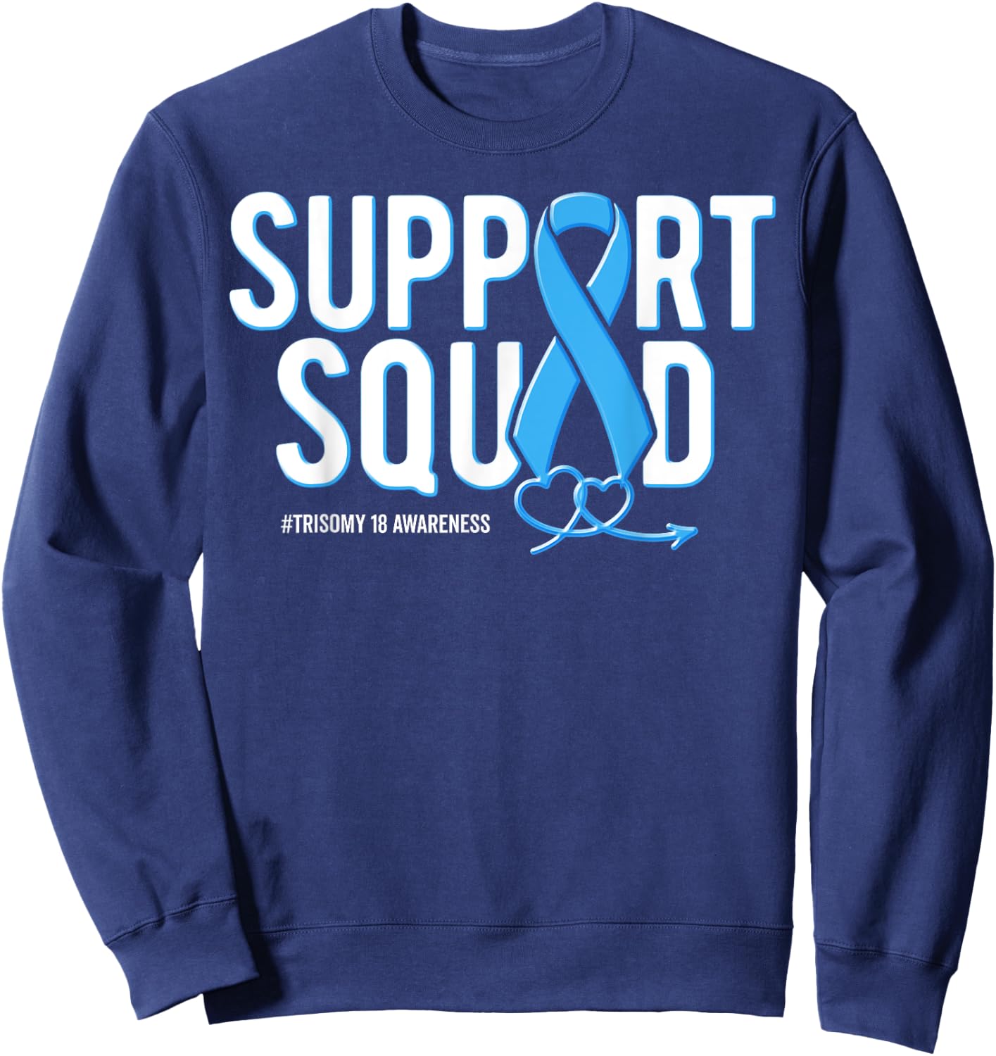Support Squad Trisomy 18 Awareness Light Blue Ribbon Heart Sweatshirt - Sweatshirt | Navy