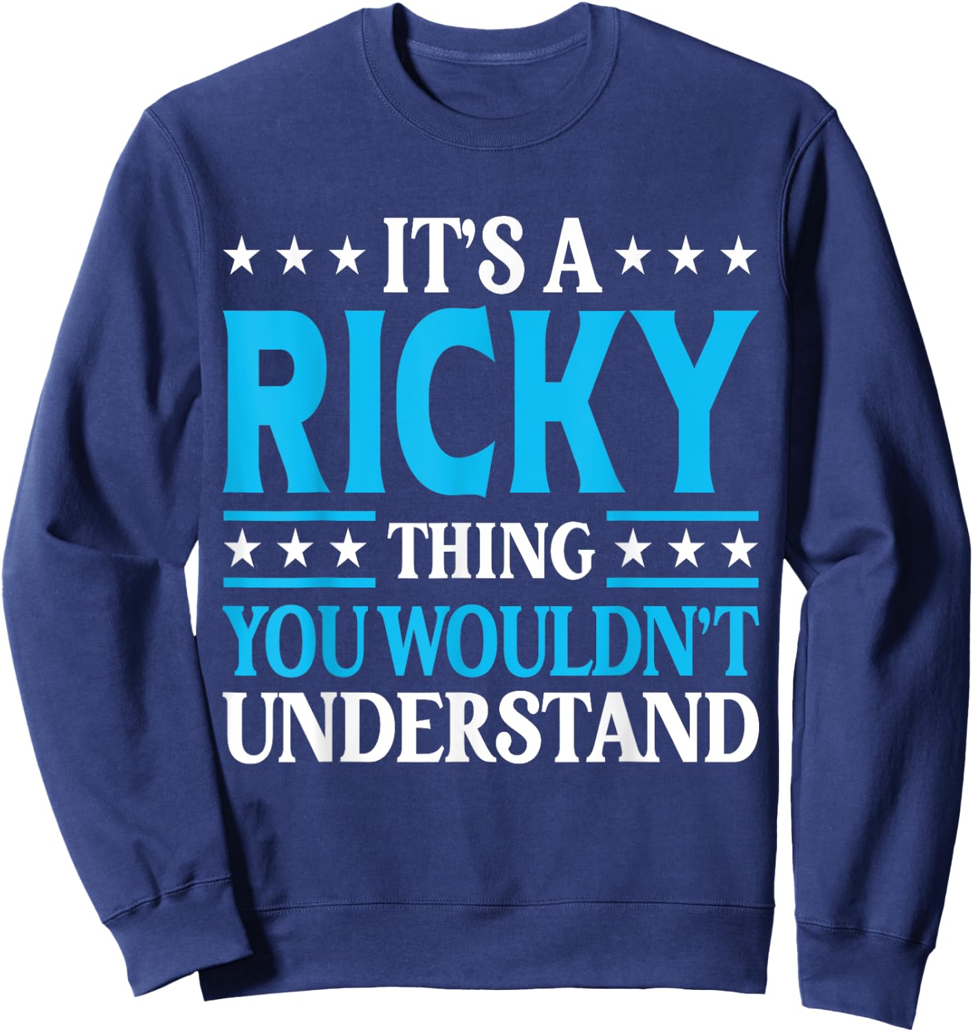It's A Ricky Thing Personal Name Funny Ricky Sweatshirt - Sweatshirt | Navy