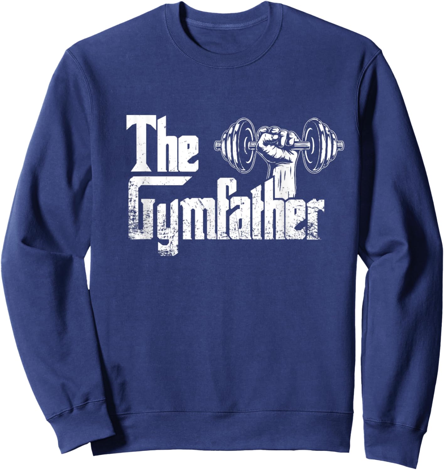 The Gym Father Lifting Weights Funny Dad Training Lift Sweatshirt - Sweatshirt | Navy