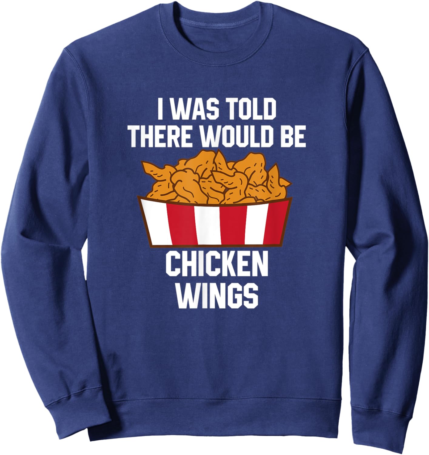 Chicken Wings Quote Hot Wing Fast Food Funny Chicken Wings Sweatshirt - Sweatshirt | Navy