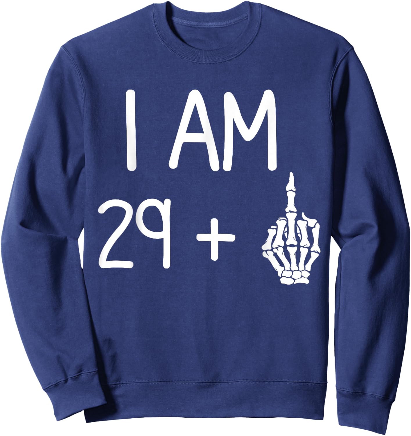 I Am 29 Plus 1 Middle Finger funny 30th birthday Sweatshirt - Sweatshirt | Navy