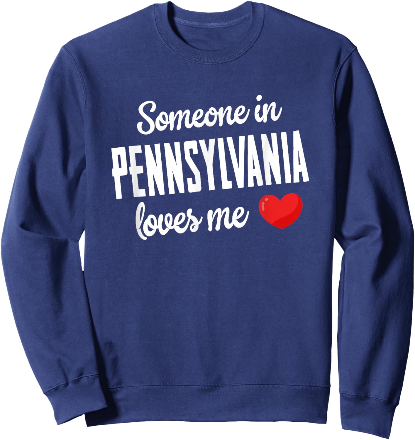Someone In Pennsylvania Loves Me Sweatshirt - Sweatshirt | Navy