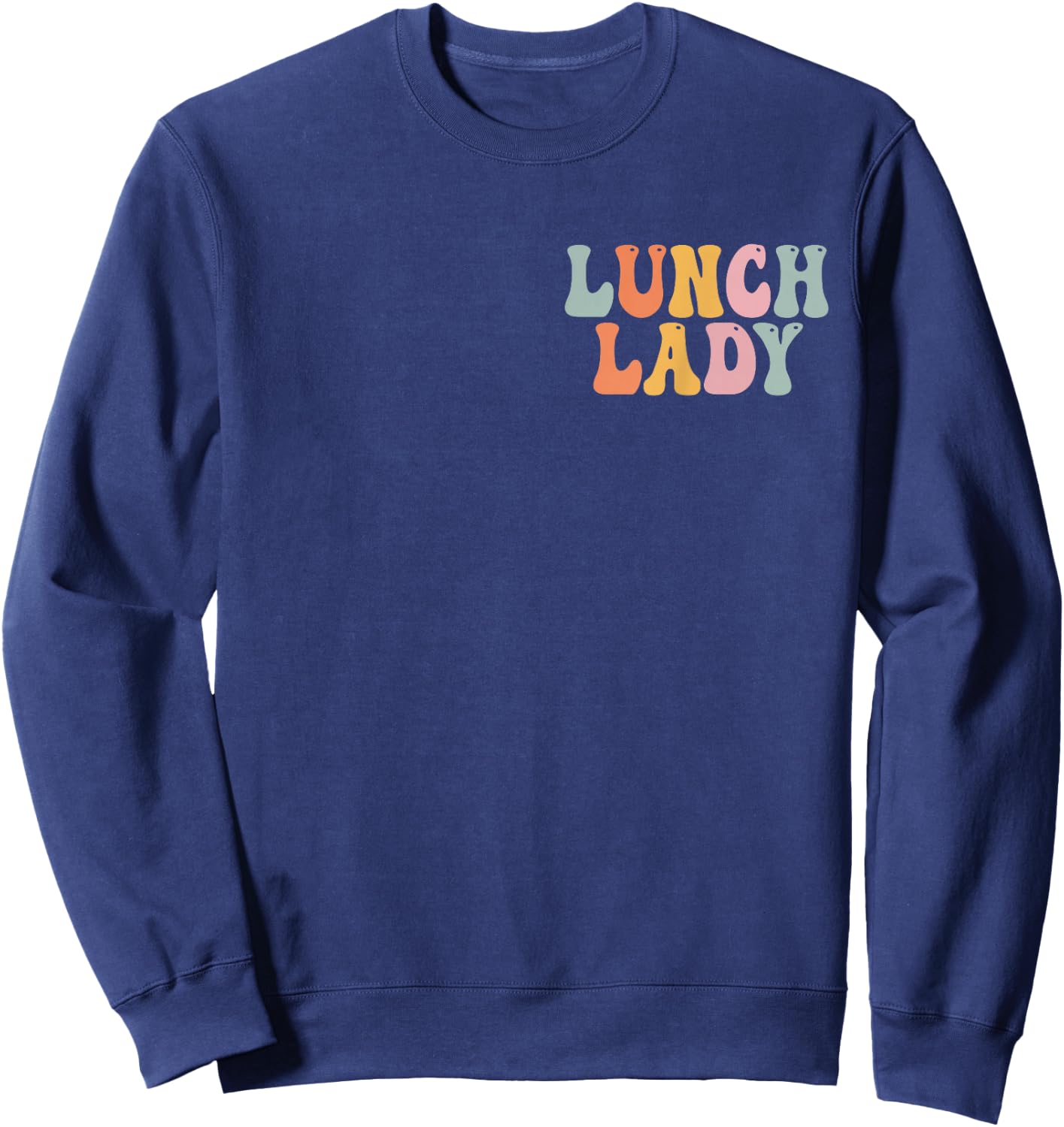 Lunch Lady Groovy Vintage Women Happy First Day of School Sweatshirt - Sweatshirt | Navy