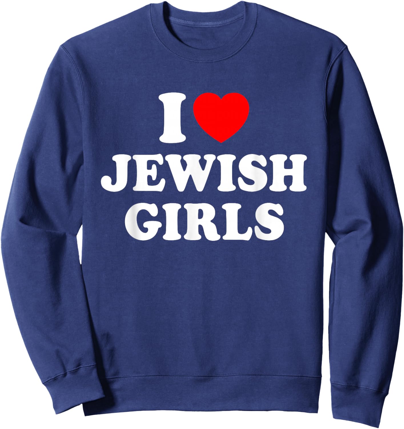 I Love Jewish Girls Sweatshirt - Sweatshirt | Navy