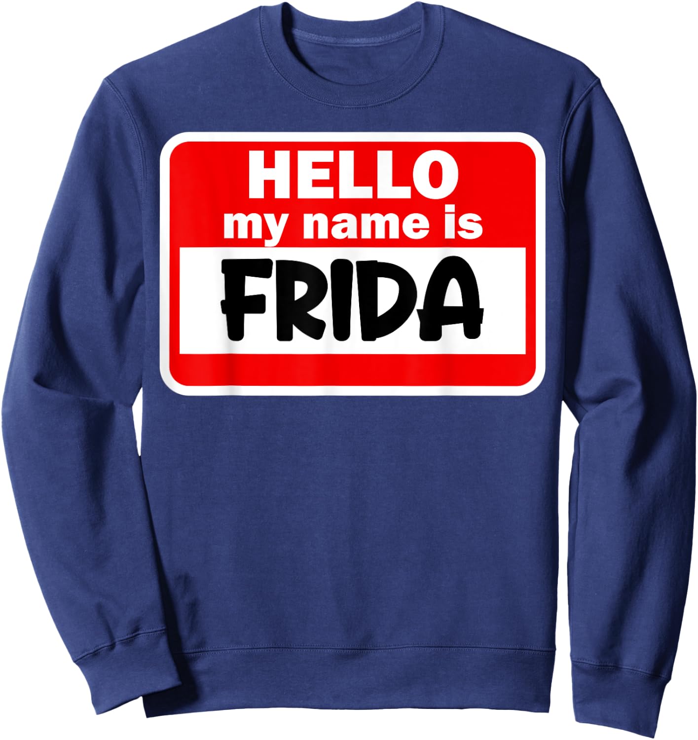 Frida Hello Hi My Name Is Name On Custom Sweatshirt - Sweatshirt | Navy