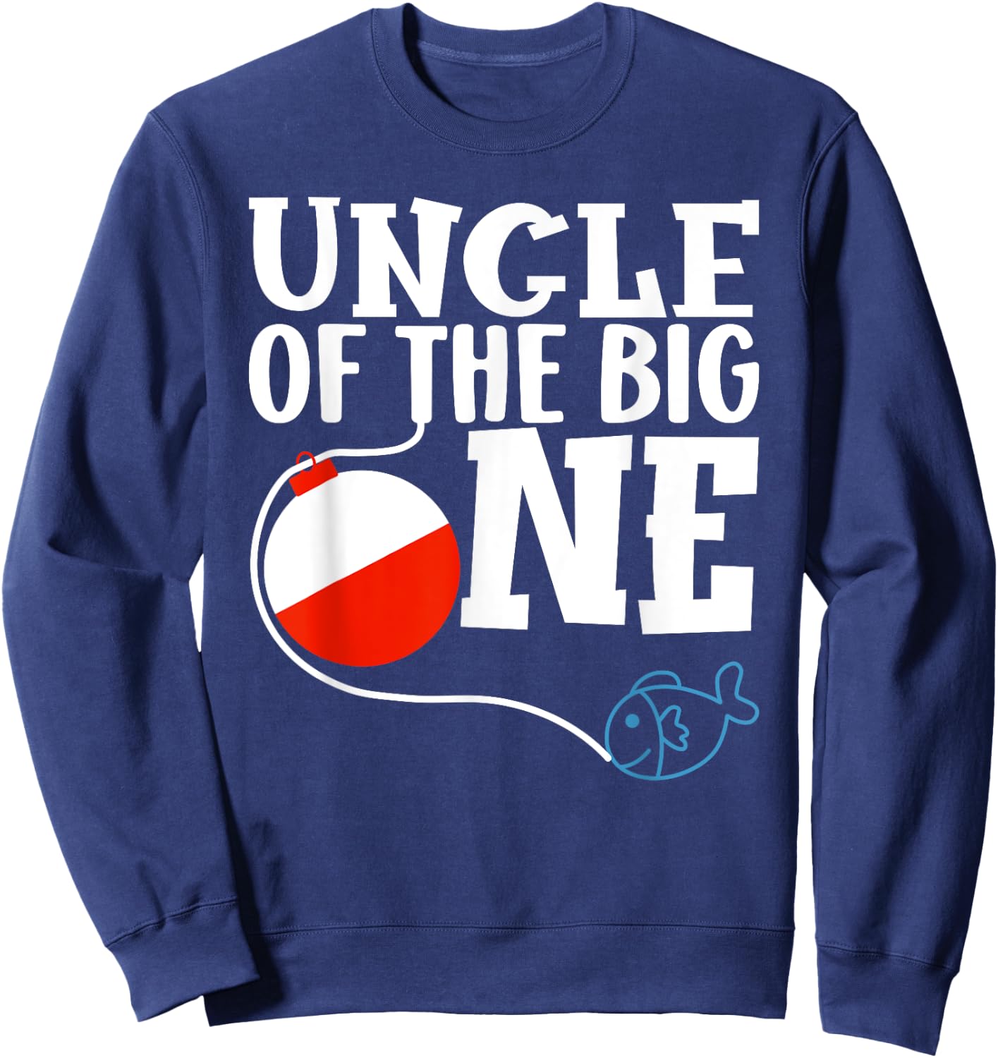 Uncle of The Big One Fishing Boy First Birthday Ofishally Sweatshirt - Sweatshirt | Navy