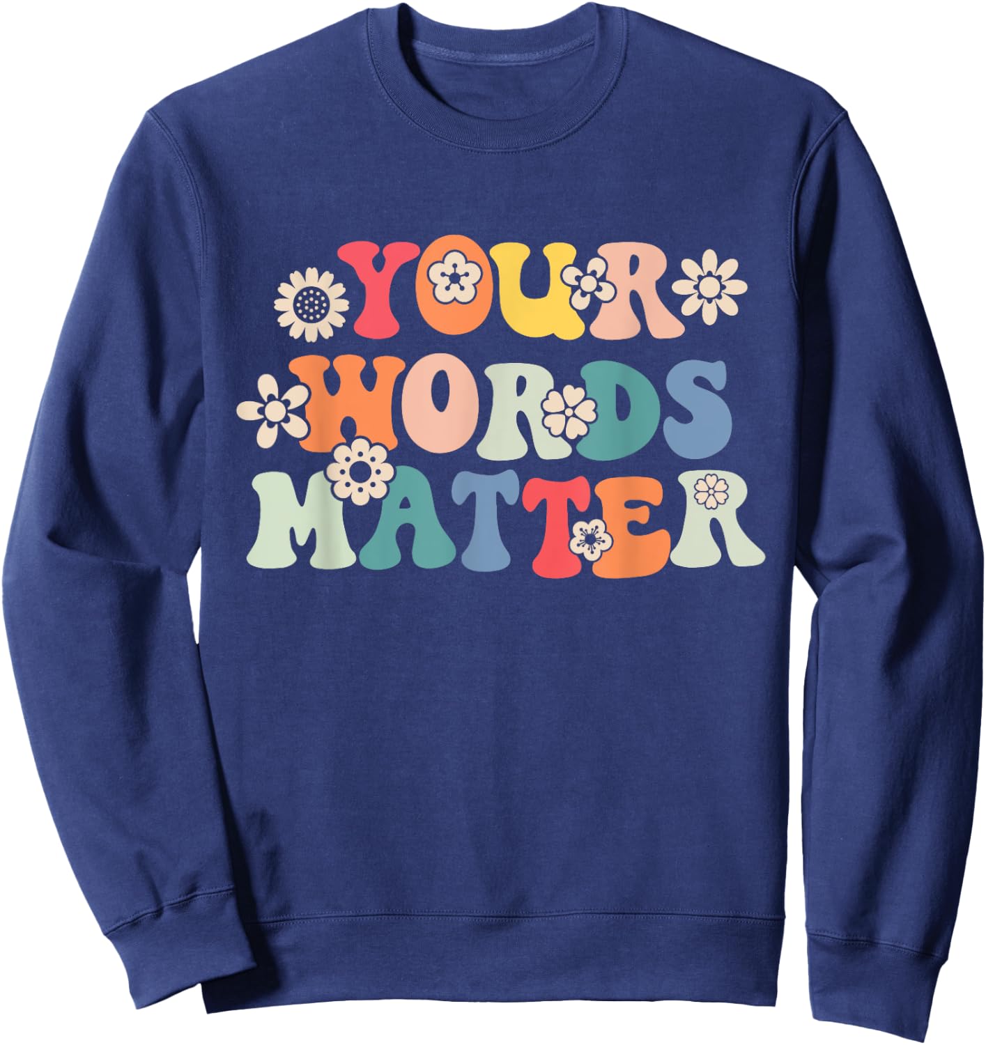 Speech Therapy Language Pathologist SLP Your Words Matter Sweatshirt - Sweatshirt | Navy