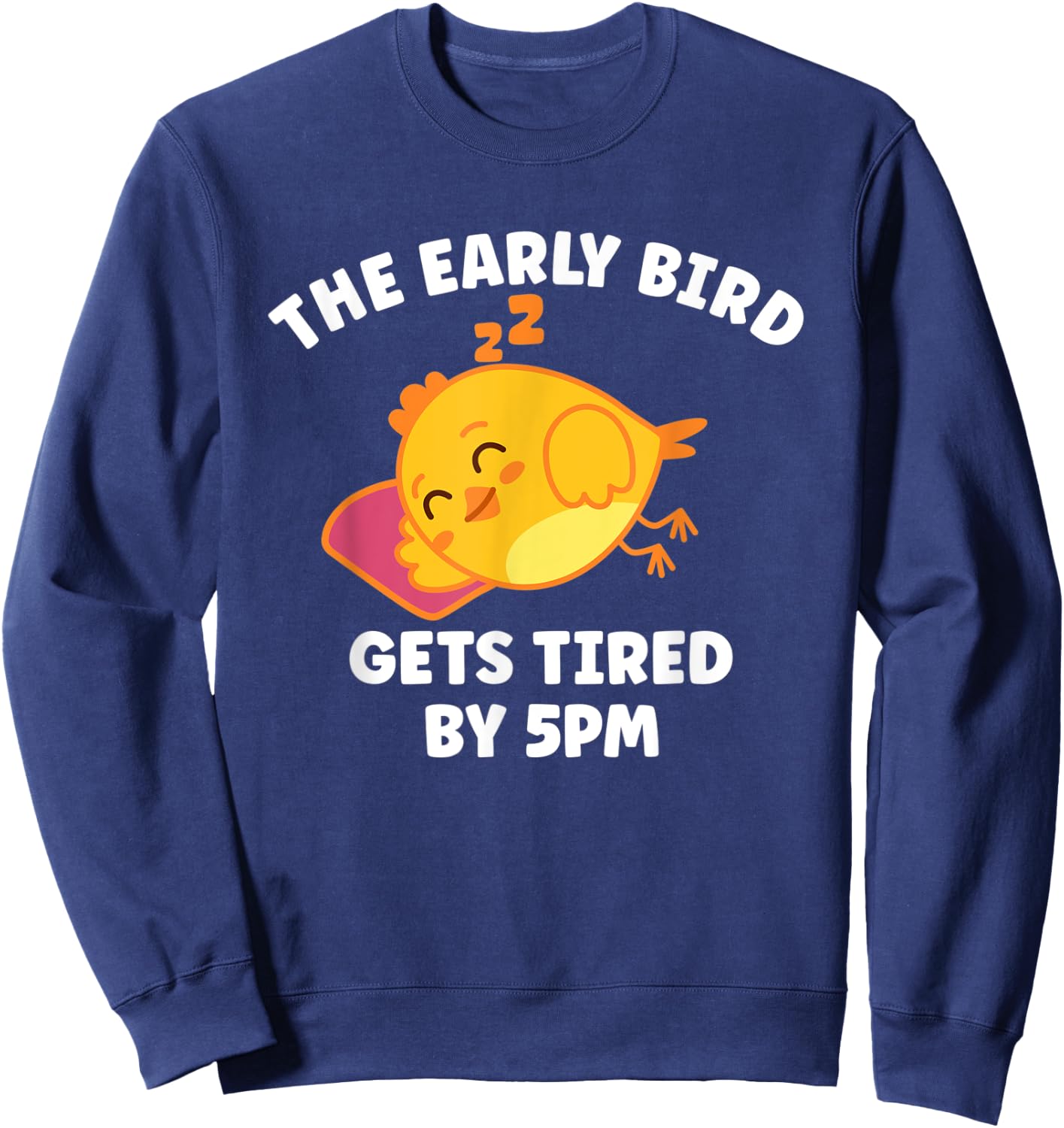 Funny The Early Bird Gets Tired By 5 PM | Sleeping Chicken Sweatshirt - Sweatshirt | Navy