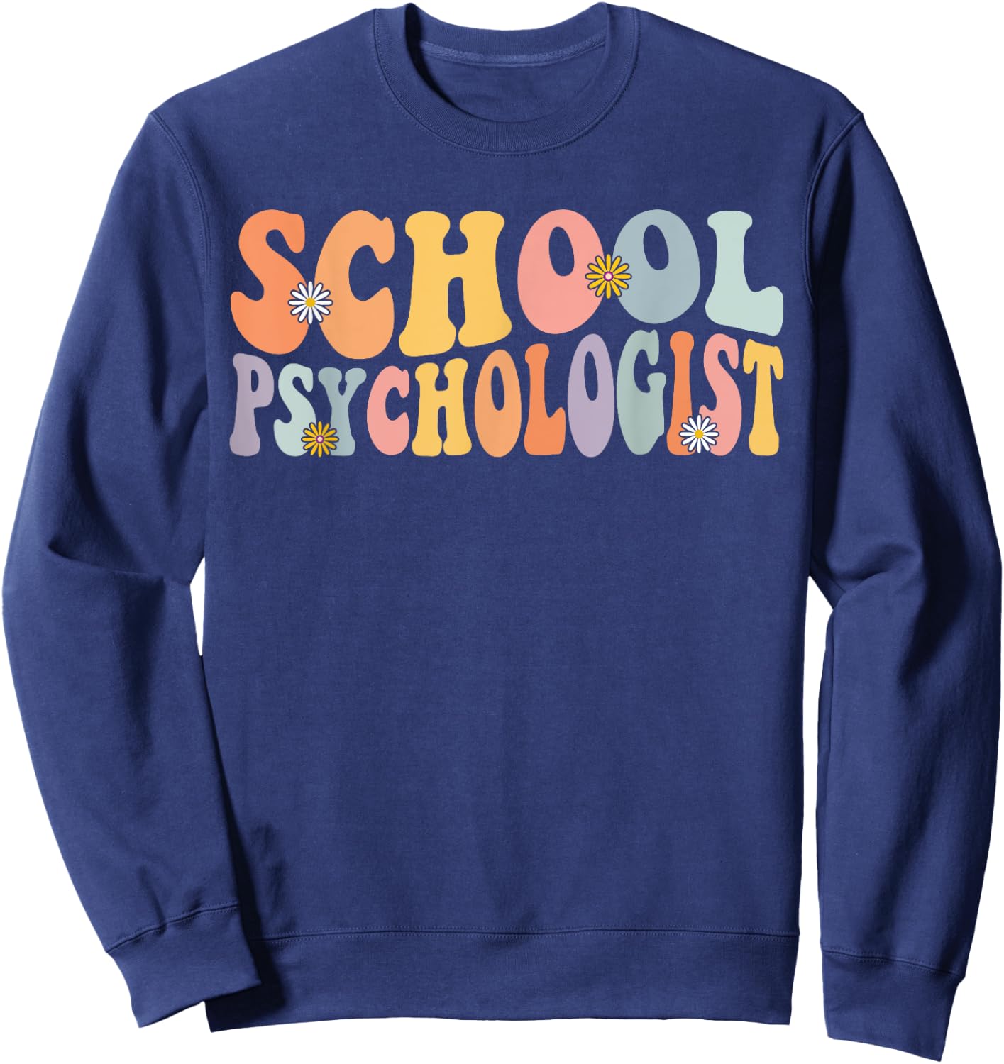 School Psychologist Groovy Retro Psychology Teacher Psych Sweatshirt - Sweatshirt | Navy